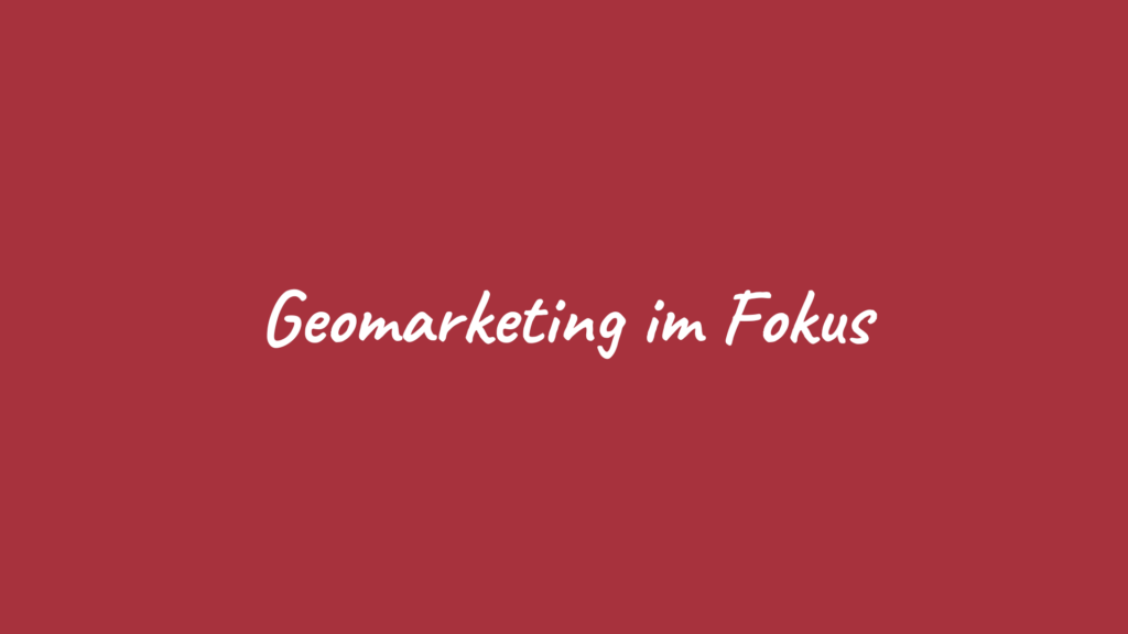 Geomarketing im Fokus