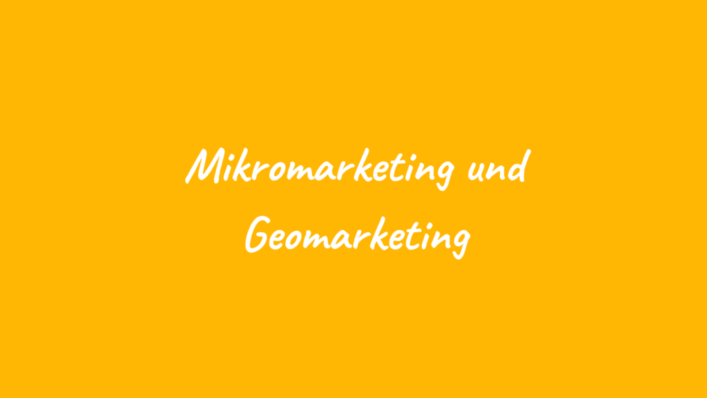 Geomarketing und Mikromarketing
