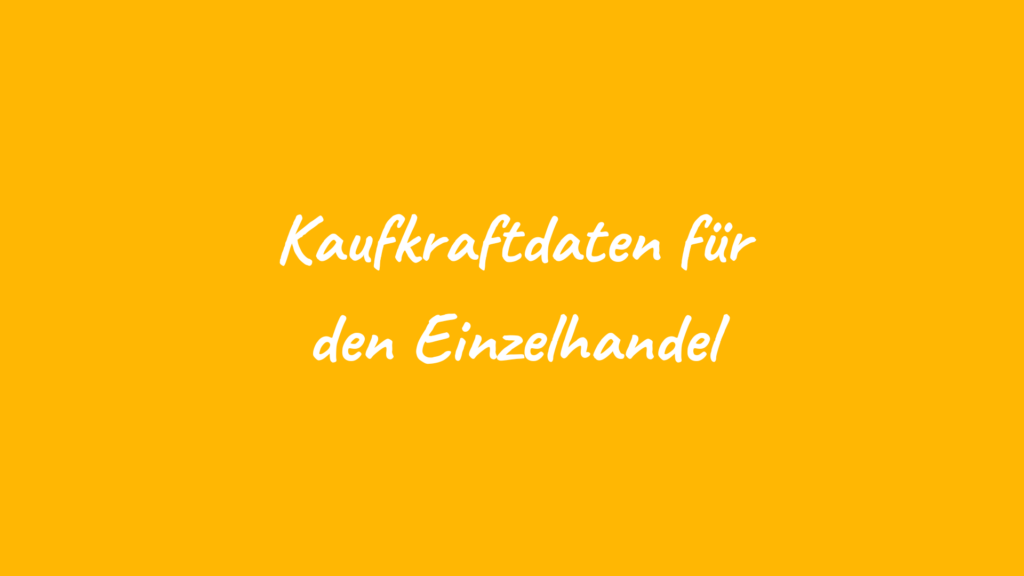 Kaufkraftdaten für den Einzelhandel