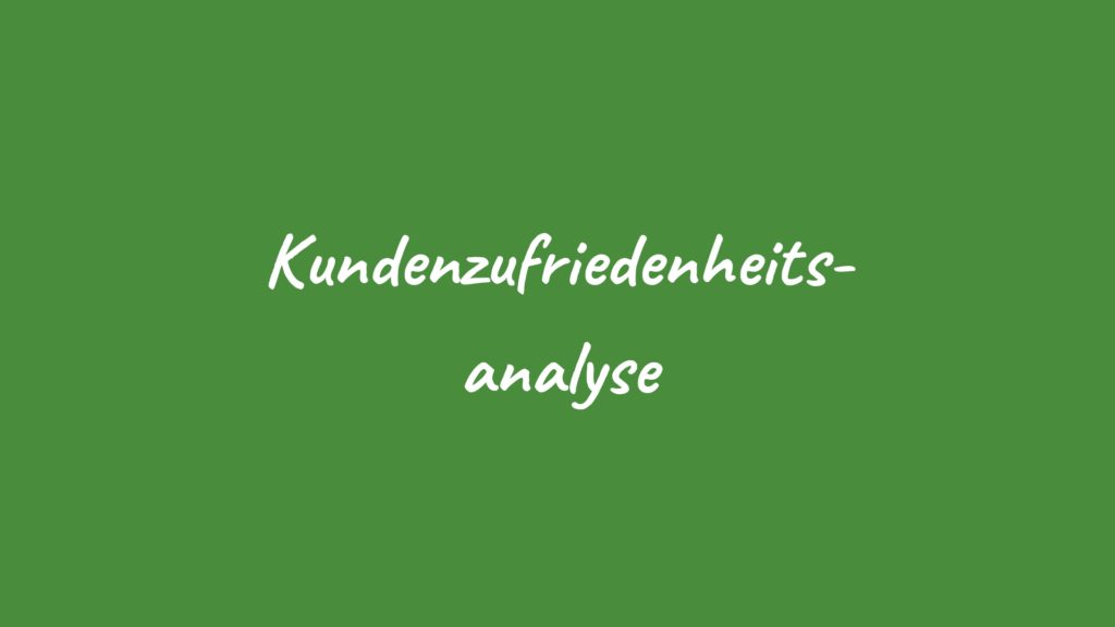 Kundenzufriedenheitsanalyse