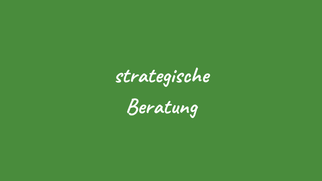 Strategische Beratung